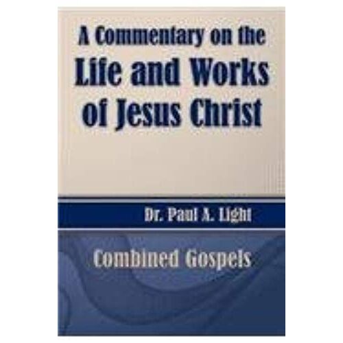 A Commentary On The Life And Works Of Jesus Christ