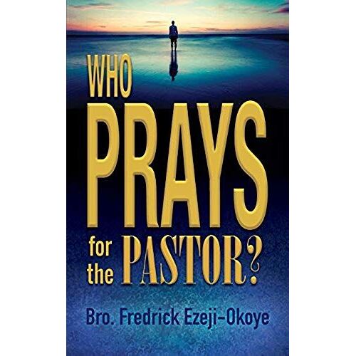 Who Prays For The Pastor?