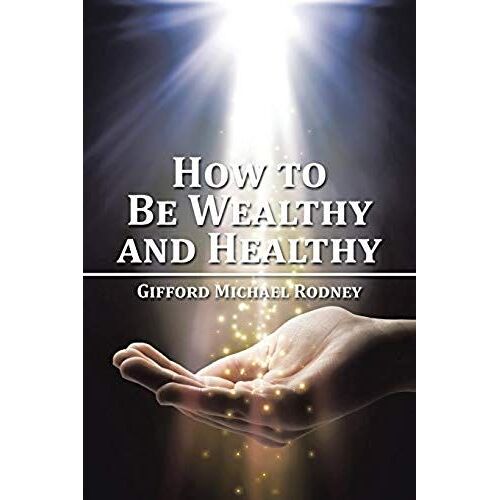 How To Be Wealthy And Healthy