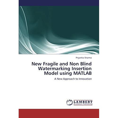 New Fragile And Non Blind Watermarking Insertion Model Using Matlab