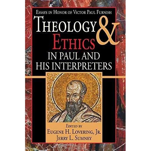 Theology And Ethics In Paul And His Interpreters