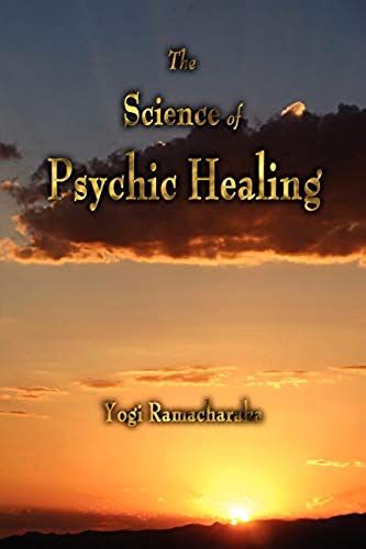 The Science Of Psychic Healing