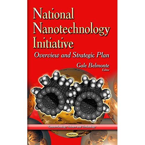 National Nanotechnology Initiative: Overview And Strategic Plan (Nanotechnology Science And Technology)
