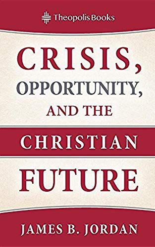 Crisis, Opportunity, And The Christian Future