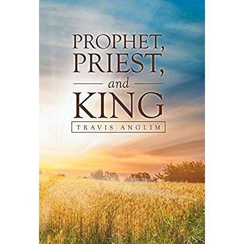 Prophet, Priest, And King