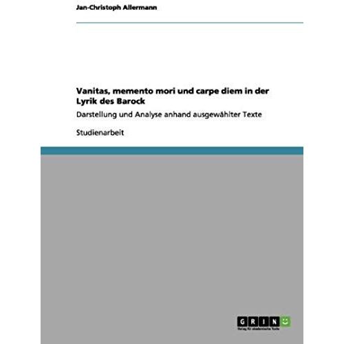 Vanitas, Memento Mori Und Carpe Diem In Der Lyrik Des Barock