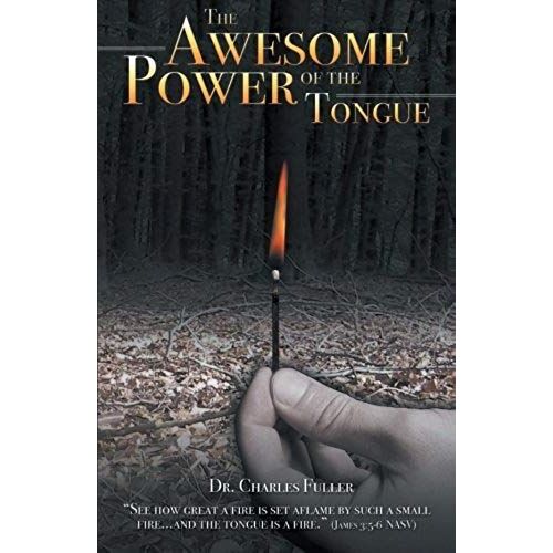 The Awesome Power Of The Tongue