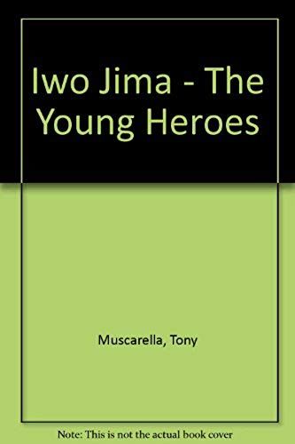 Iwo Jima - The Young Heroes