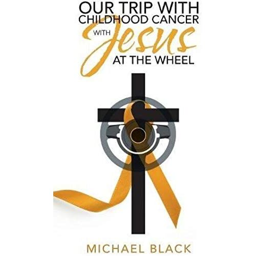 Our Trip With Childhood Cancer With Jesus At The Wheel