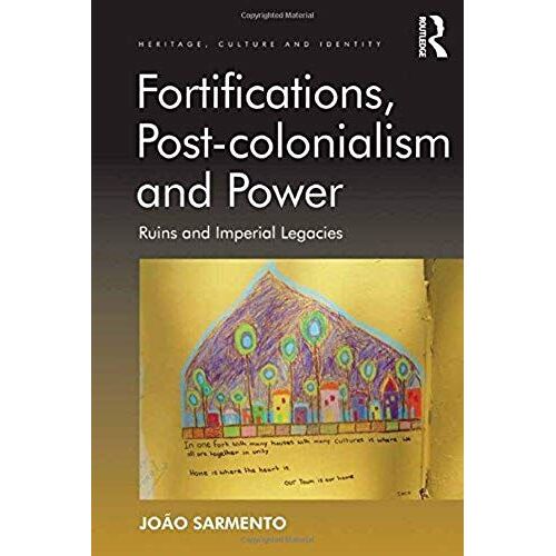Fortifications, Post-Colonialism And Power