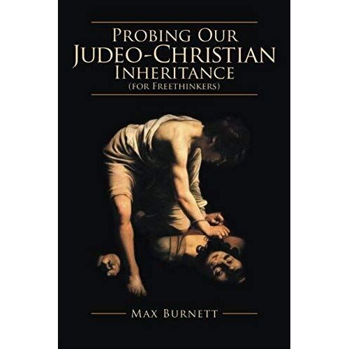 Probing Our Judeo-Christian Inheritance (For Freethinkers)