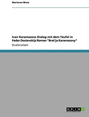Ivan Karamazovs Dialog Mit Dem Teufel In Fedor Dostevskijs Roman "Brat'ja Karamazovy