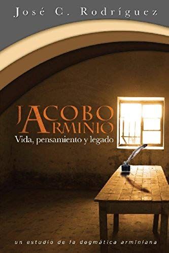 Vida, Pensamiento Y Legado De Jacobo Arminio