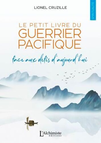 Le Petit Livre Du Guerrier Pacifique - Face Aux Défis D'aujourd'hui