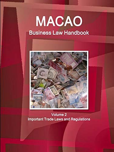 Macao Business Law Handbook Volume 2 Important Trade Laws And Regulations