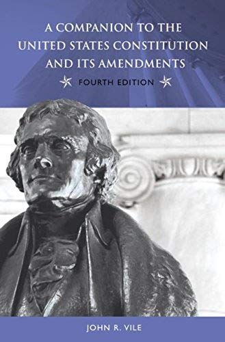 A Companion To The United States Constitution And Its Amendments (Companion To The United States Constitution & Its Amendments)