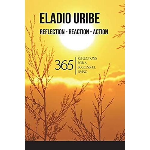 Reflection-Reaction-Action: 365 Reflections For A Successful Living