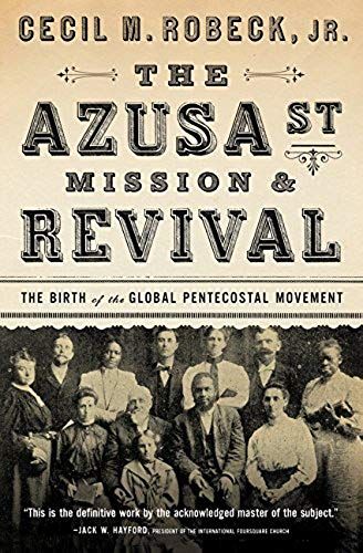 The Azusa Street Mission And Revival