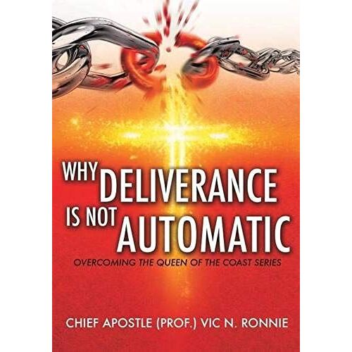 Why Deliverance Is Not Automatic