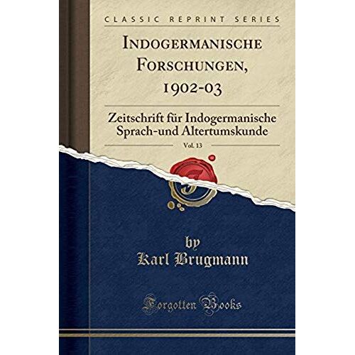 Brugmann, K: Indogermanische Forschungen, 1902-03, Vol. 13
