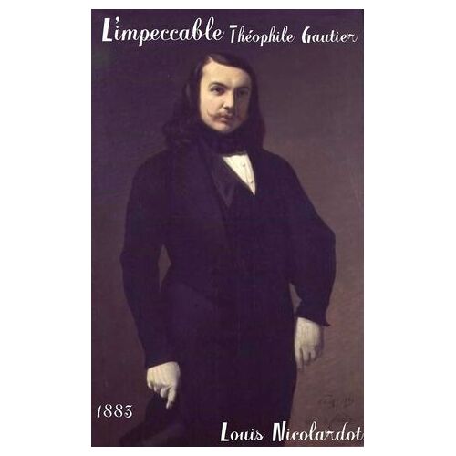 L'impeccable The?Ophile Gautier Et Les Sacrile?Ges Romantiques