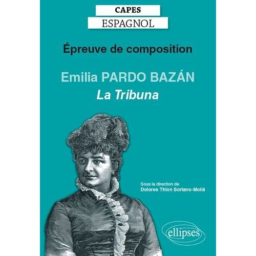 Epreuve De Composition Au Capes Espagnol - Emilia Pardo Bazán, La Tribuna (1883) - Edition 2020