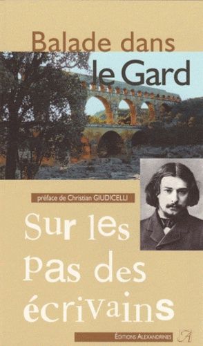 Balade Dans Le Gard, Sur Les Pas Des Écrivains