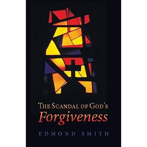 The Scandal Of God's Forgiveness
