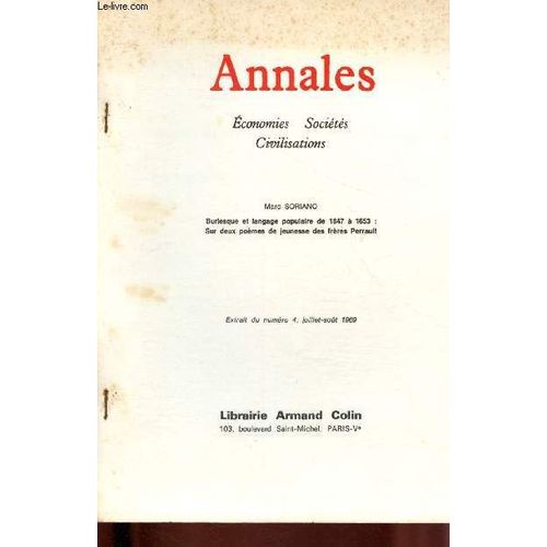 Annales - Economies - Sociétés - Civilisations - Extrait Du Numéro 4, Juillet-Août 1969 : Burlesque Et Langage Populaire De 1647 À 1653 : Sur Deux Poèmes Des Frères Perrault