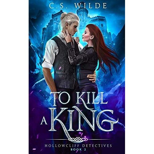 To Kill A King (Hollowcliff Detectives)