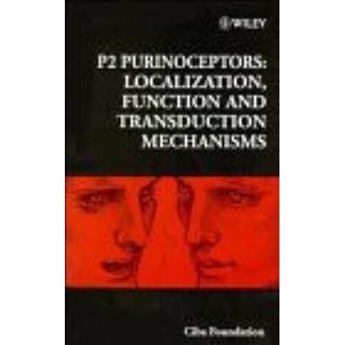 P2 Purinoceptors: Localization, Function And Transduction Mechanisms (Novartis Foundation Symposia)