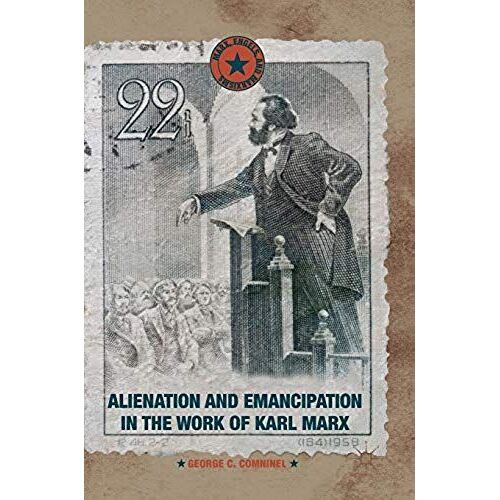 Alienation And Emancipation In The Work Of Karl Marx