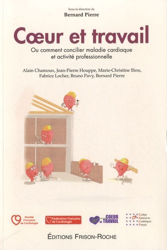 Coeur Et Travail - Ou Comment Concilier Maladie Cardiaque Et Activité Professionnelle