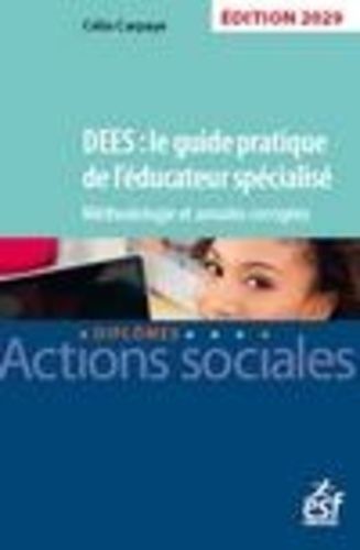 Dees : Le Guide Pratique De L'éducateur Spécialisé - Méthodologie Et Annales Corrigées - Edition 2020