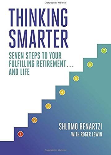 Thinking Smarter: Seven Steps To Your Fulfilling Retirement...And Life