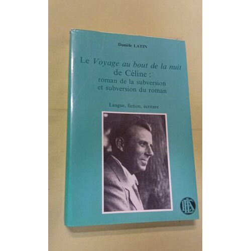 Le Voyage Au Bout De La Nuit De Céline: Roman De La Subversion Et Subversion Du Roman