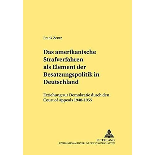 Das Amerikanische Strafverfahren Als Element Der Besatzungspolitik In Deutschland