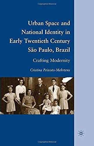 Urban Space And National Identity In Early Twentieth Century São Paulo, Brazil