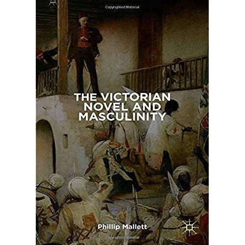 The Victorian Novel And Masculinity