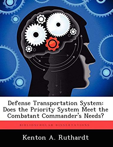 Defense Transportation System: Does The Priority System Meet The Combatant Commander's Needs?