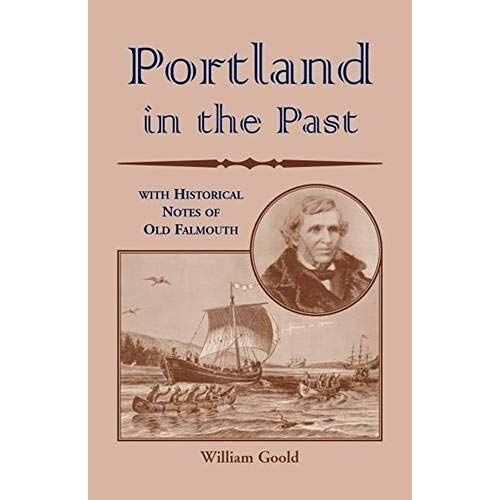 Portland In The Past With Historical Notes Of Old Falmouth