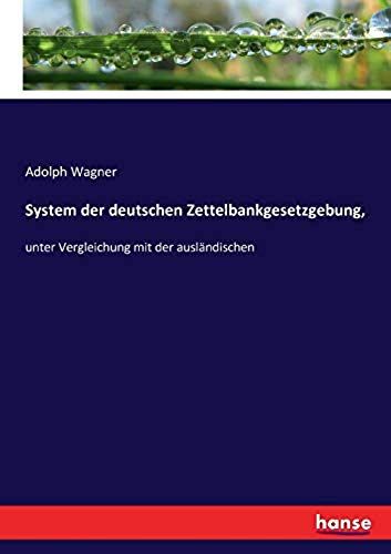 System Der Deutschen Zettelbankgesetzgebung,