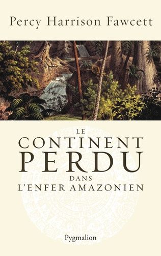 Le Continent Perdu Dans L'enfer Amazonien