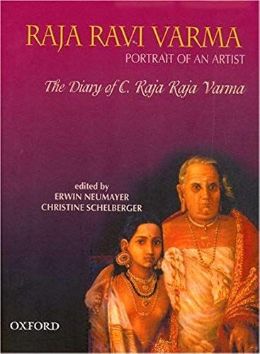 Raja Ravi Varma: Portrait Of An Artist: The Diary Of C. Raja Raja Varma
