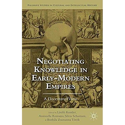 Negotiating Knowledge In Early Modern Empires