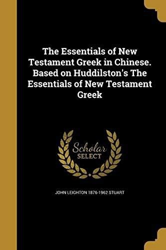 The Essentials Of New Testament Greek In Chinese. Based On Huddilston's The Essentials Of New Testament Greek