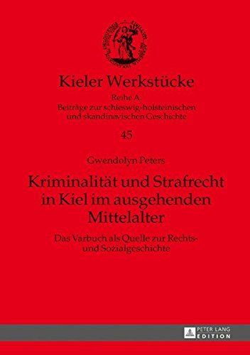 Kriminalität Und Strafrecht In Kiel Im Ausgehenden Mittelalter