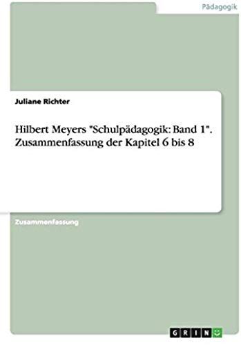 Hilbert Meyers "Schulpädagogik: Band 1". Zusammenfassung Der Kapitel 6 Bis 8