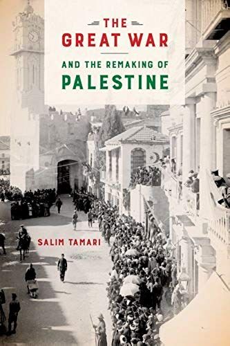 The Great War And The Remaking Of Palestine