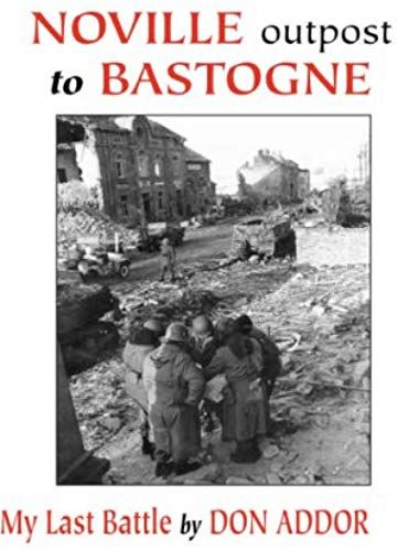 Noville Outpost To Bastogne - My Last Battle